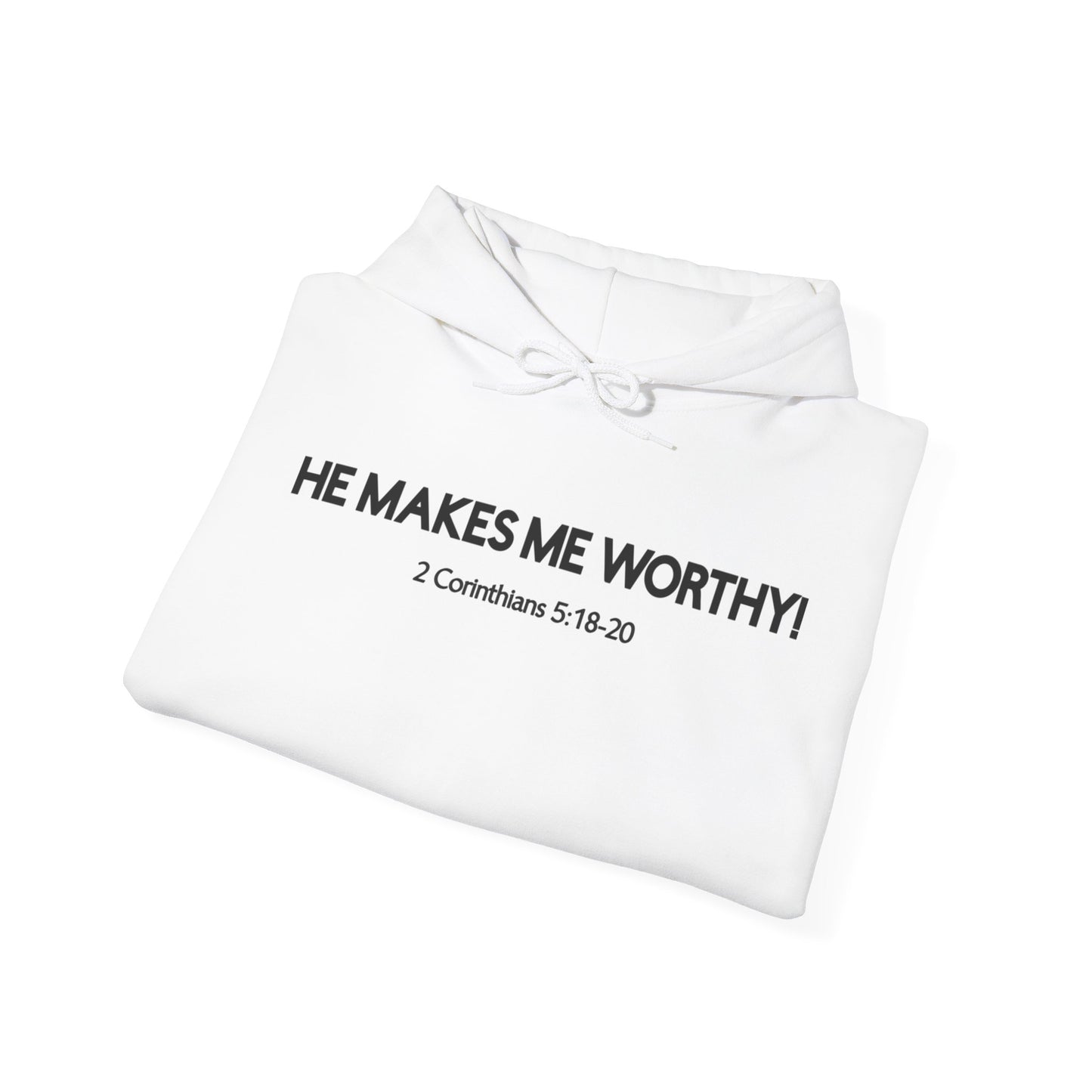 HE MAKES ME WORTHY! HOODIE