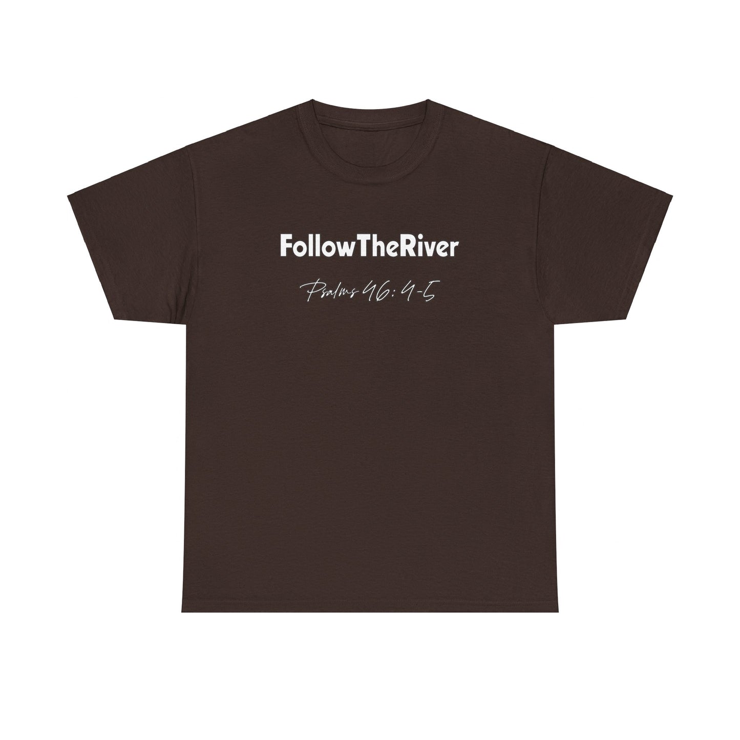 FOLLOW THE RIVER T-SHIRT- WHITE LETTERS