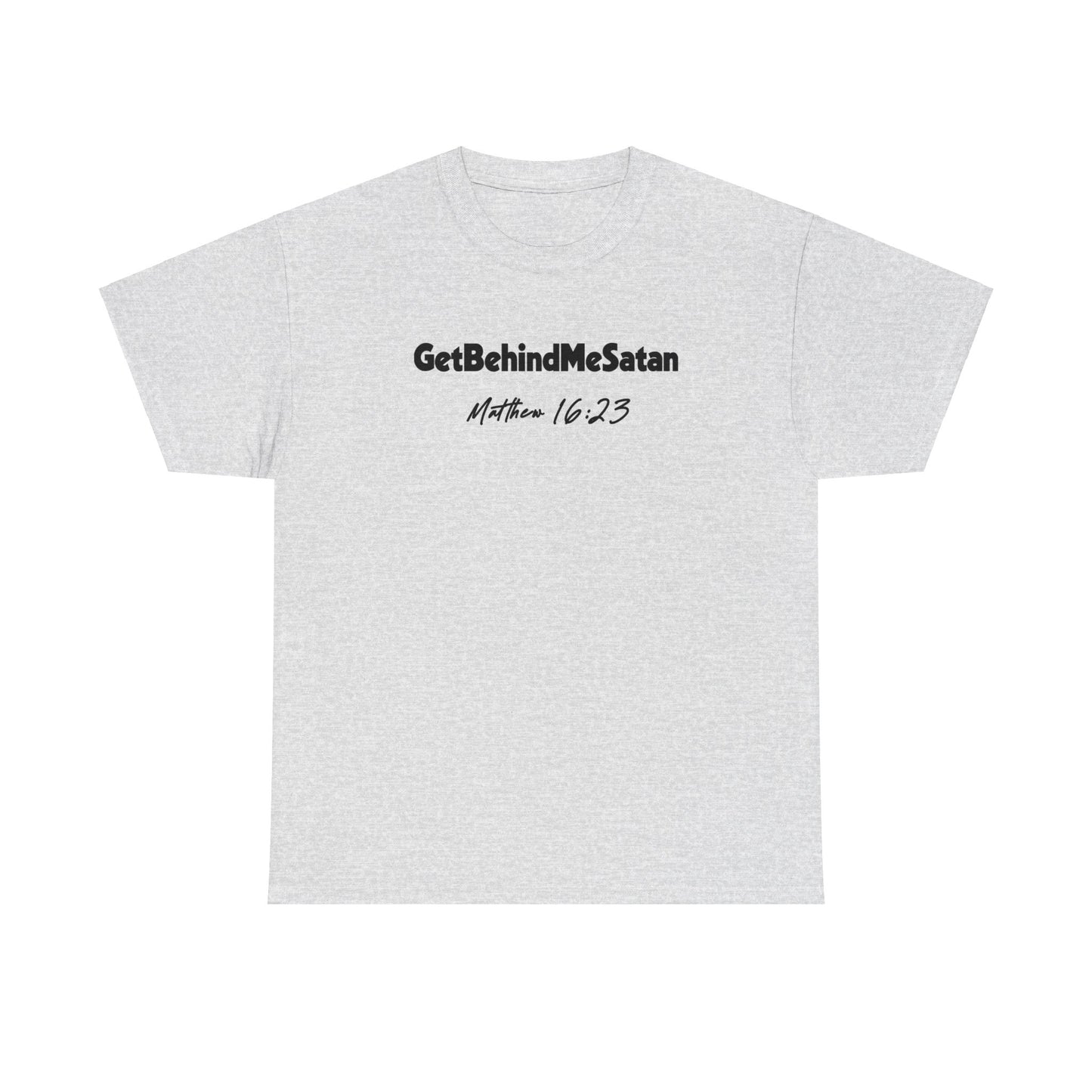 GET BEHIND ME SATAN TEE- BLACK LETTERS