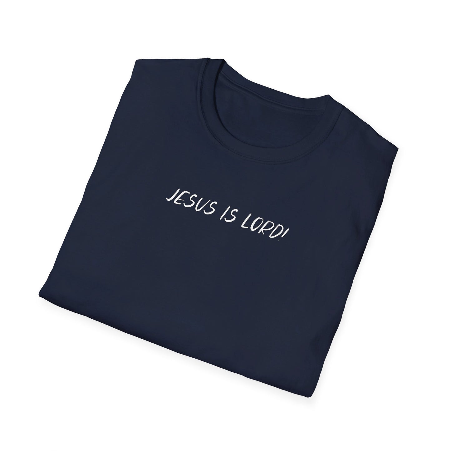 JESUS IS LORD- SMALL WHITE LETTERS Unisex Softstyle T-Shirt