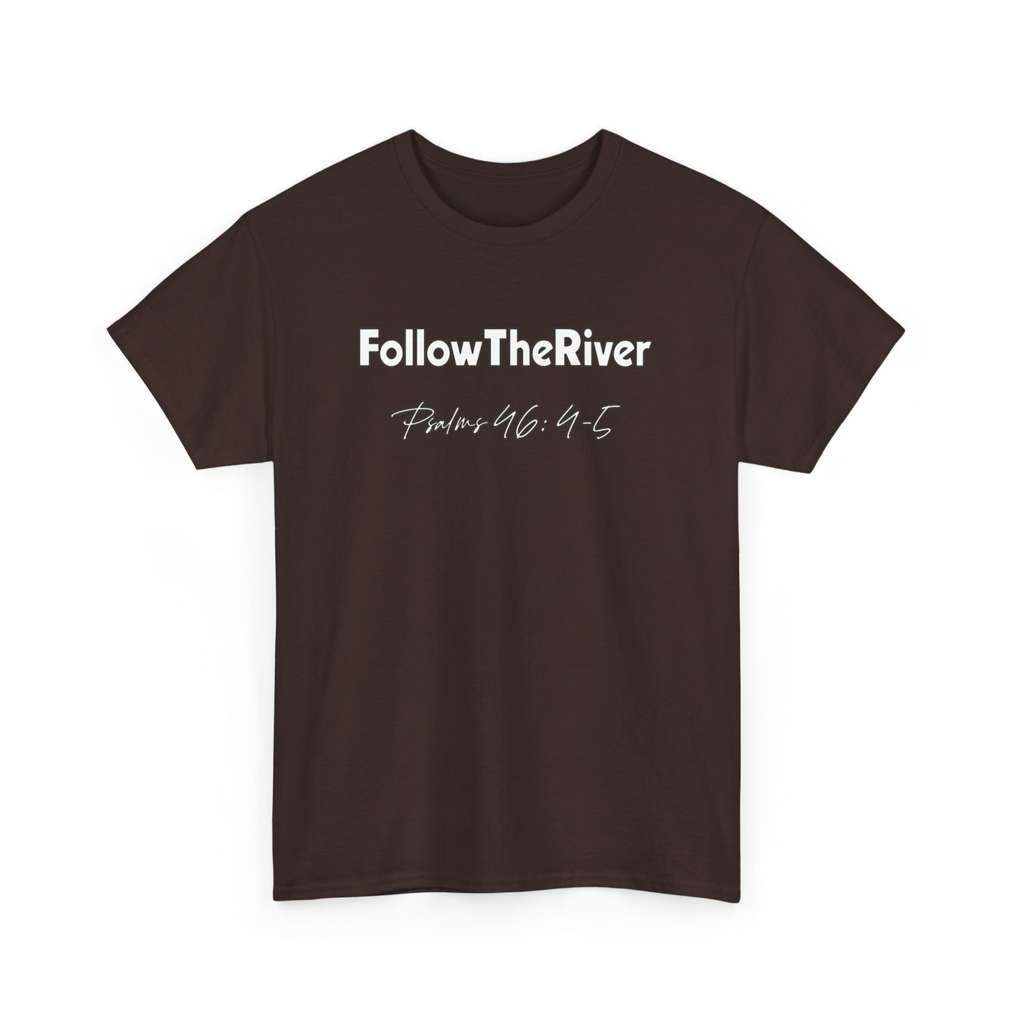 FOLLOW THE RIVER T-SHIRT- WHITE LETTERS