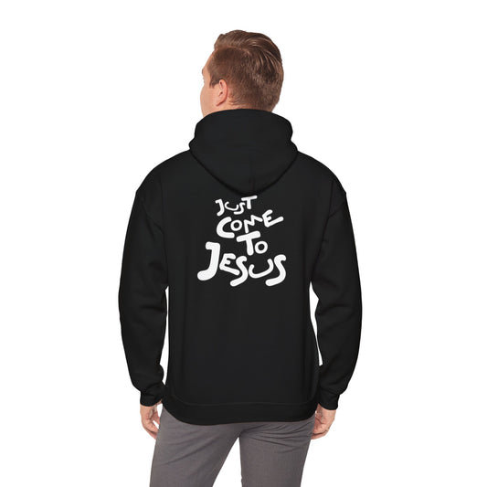 JUST COME TO JESUS HOODIE #3