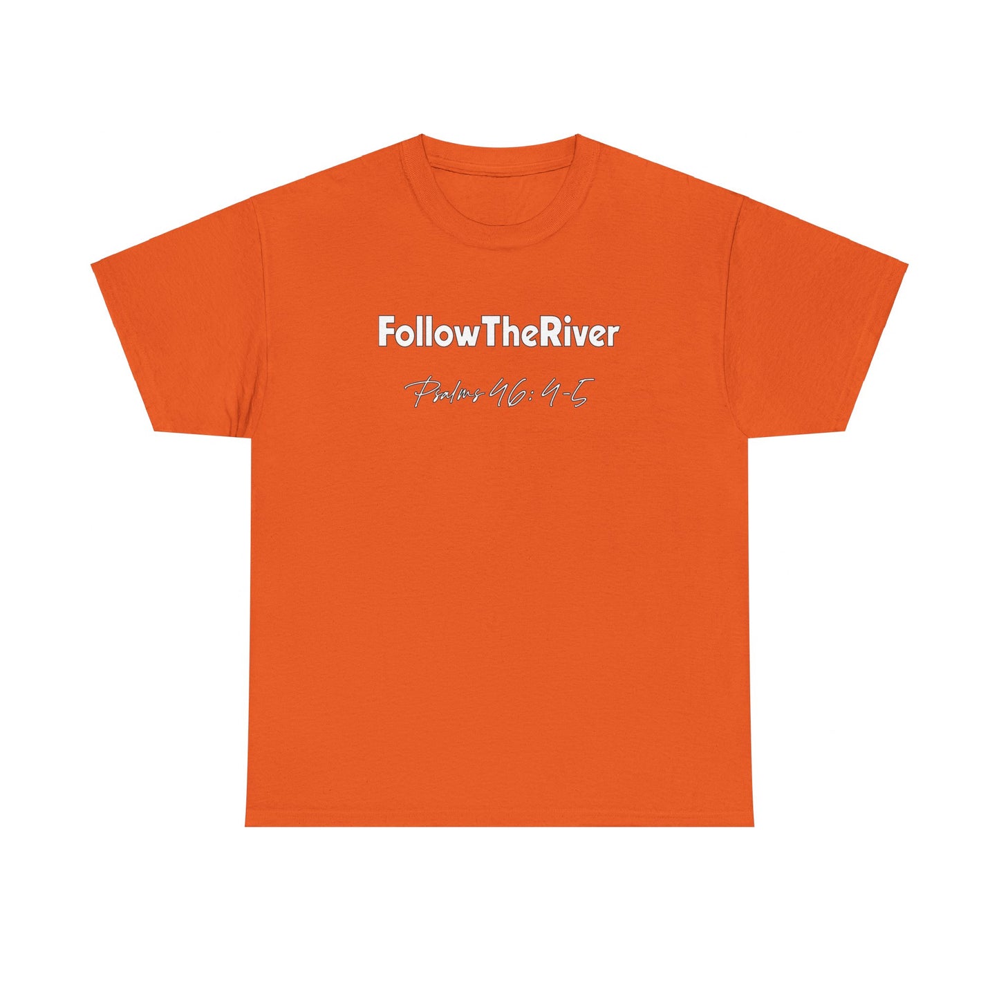 FOLLOW THE RIVER T-SHIRT- WHITE LETTERS