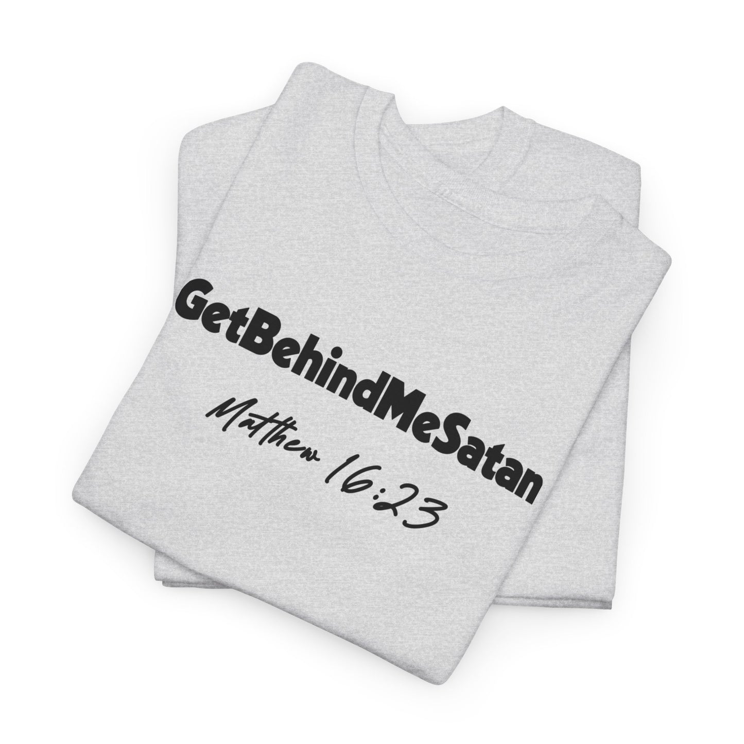 GET BEHIND ME SATAN TEE- BLACK LETTERS