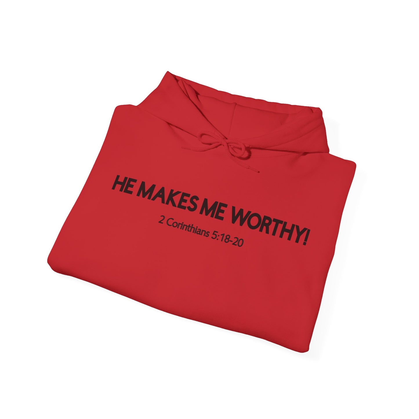 HE MAKES ME WORTHY! HOODIE