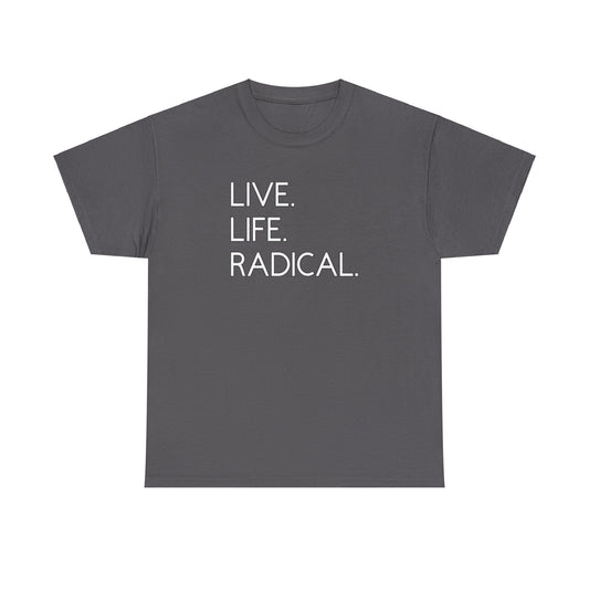 LIVE.LIFE.RADICAL.