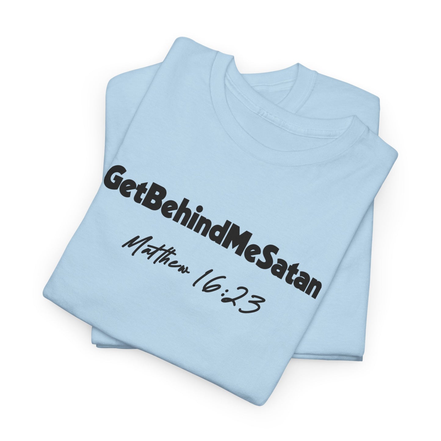 GET BEHIND ME SATAN TEE- BLACK LETTERS