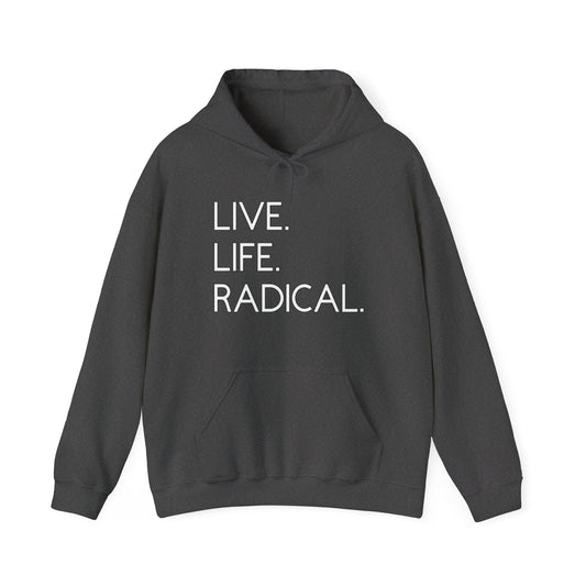 LIVE.LIFE.RADICAL. HOODIE