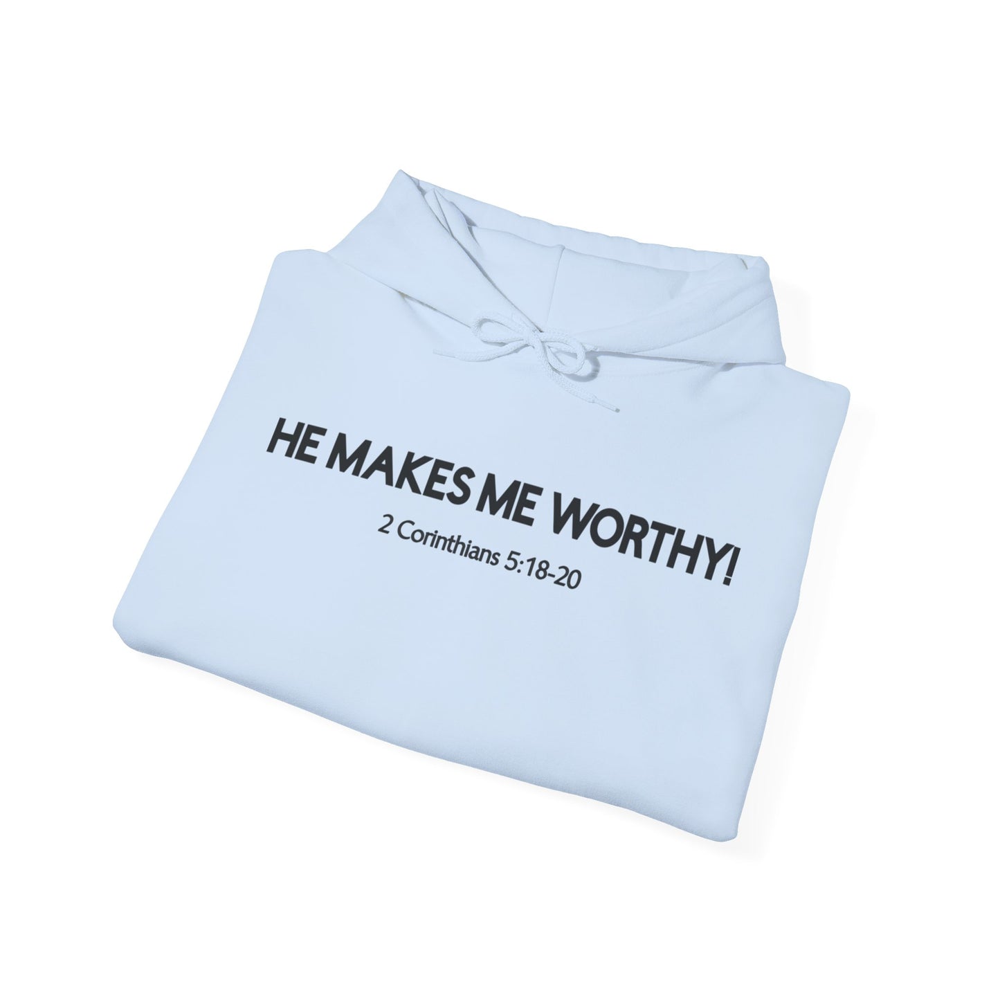 HE MAKES ME WORTHY! HOODIE