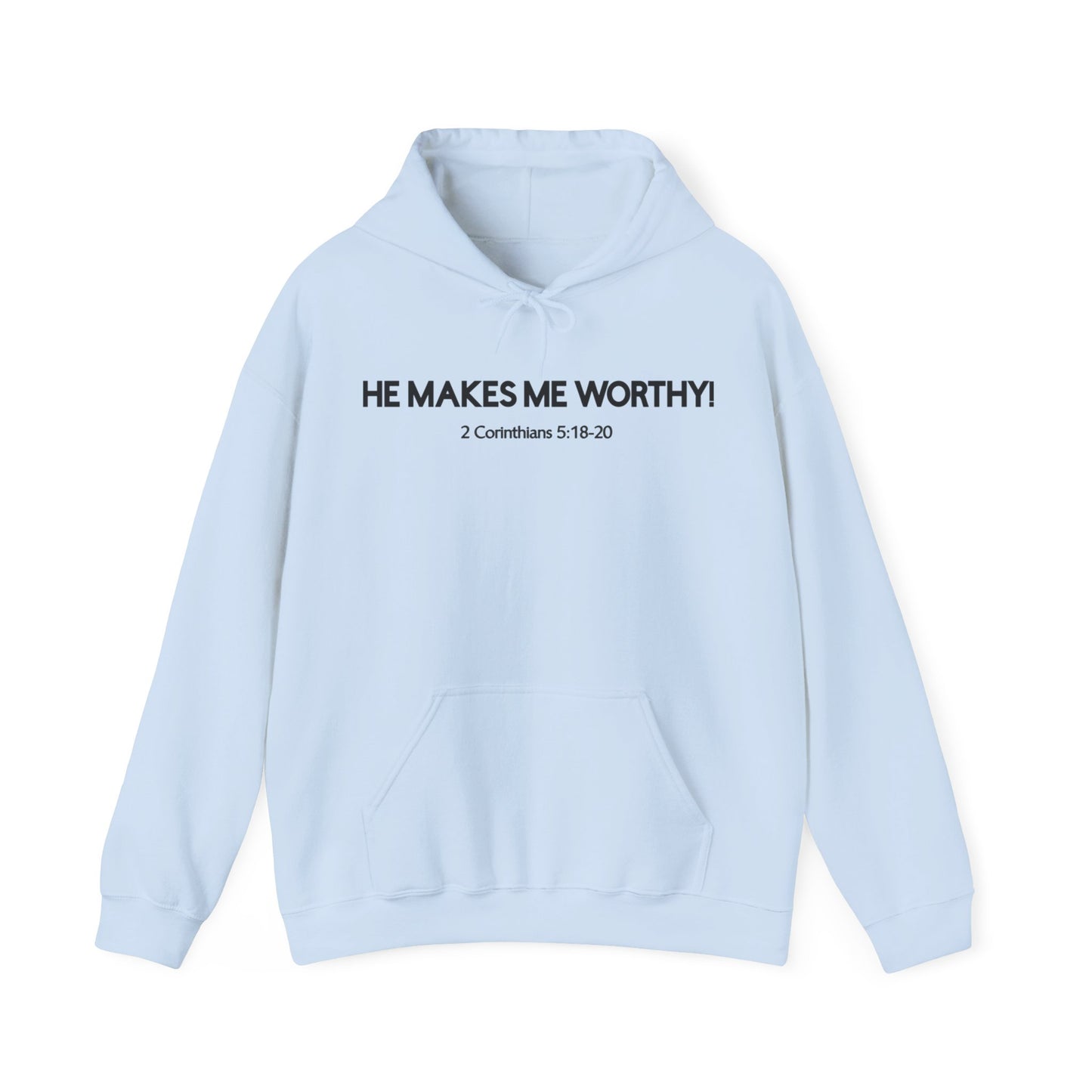 HE MAKES ME WORTHY! HOODIE