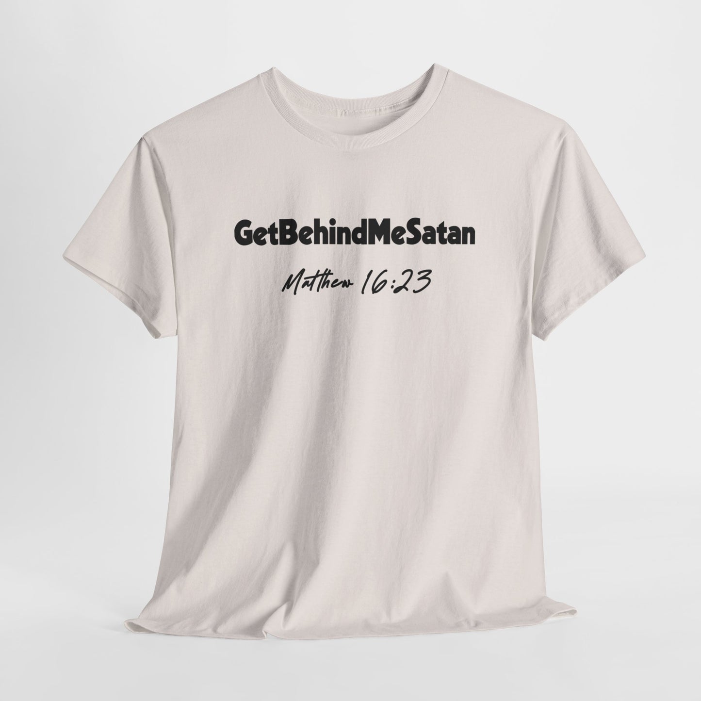 GET BEHIND ME SATAN TEE- BLACK LETTERS