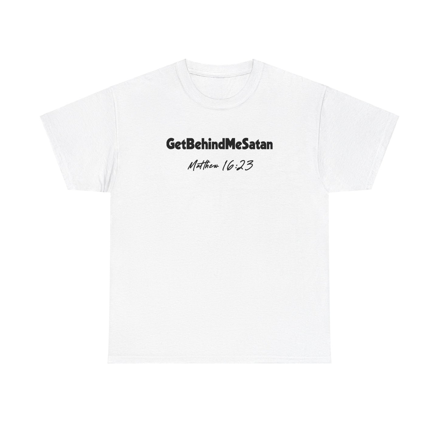 GET BEHIND ME SATAN TEE- BLACK LETTERS