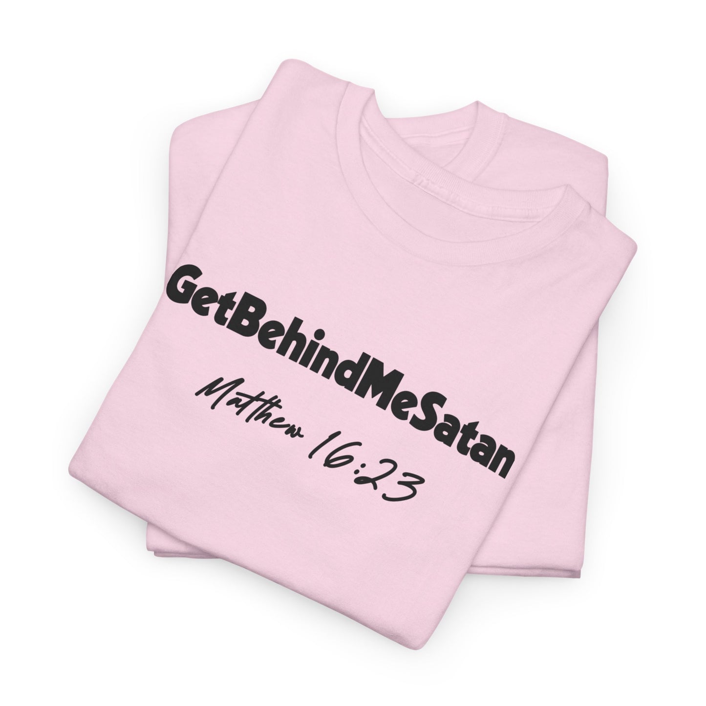 GET BEHIND ME SATAN TEE- BLACK LETTERS