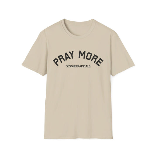 PRAY MORE - BLACK LETTERS Unisex Softstyle T-Shirt