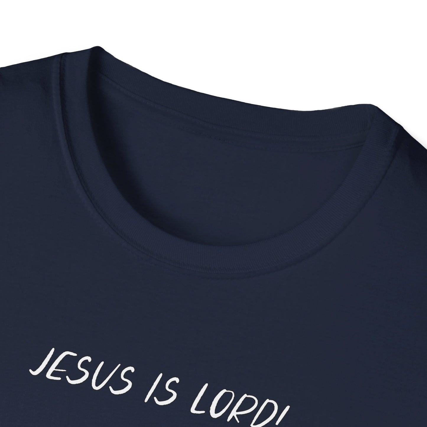 JESUS IS LORD- SMALL WHITE LETTERS Unisex Softstyle T-Shirt