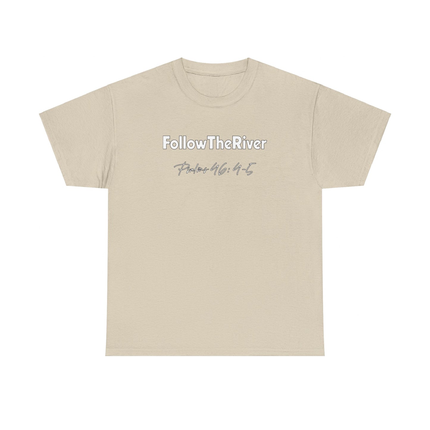 FOLLOW THE RIVER T-SHIRT- WHITE LETTERS