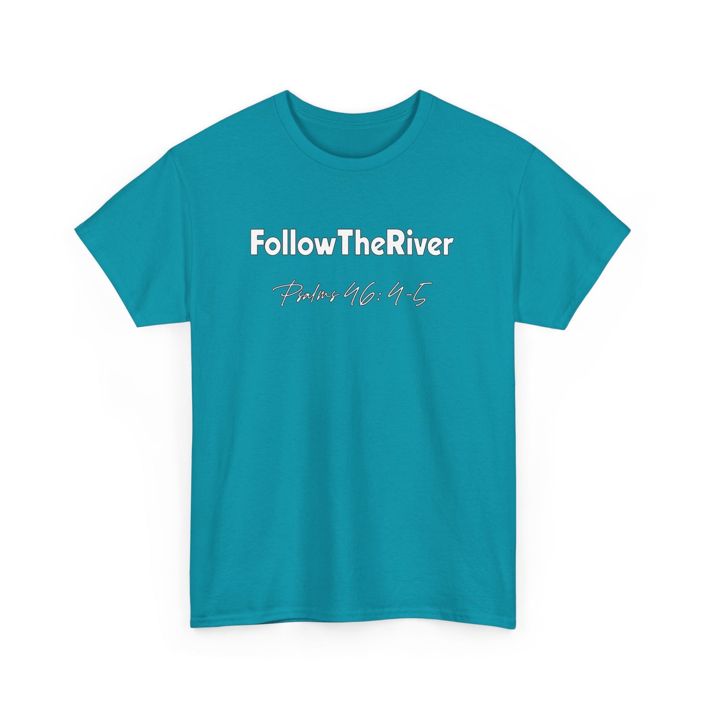 FOLLOW THE RIVER T-SHIRT- WHITE LETTERS