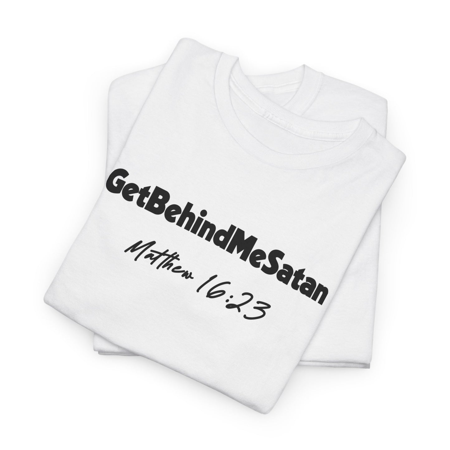 GET BEHIND ME SATAN TEE- BLACK LETTERS