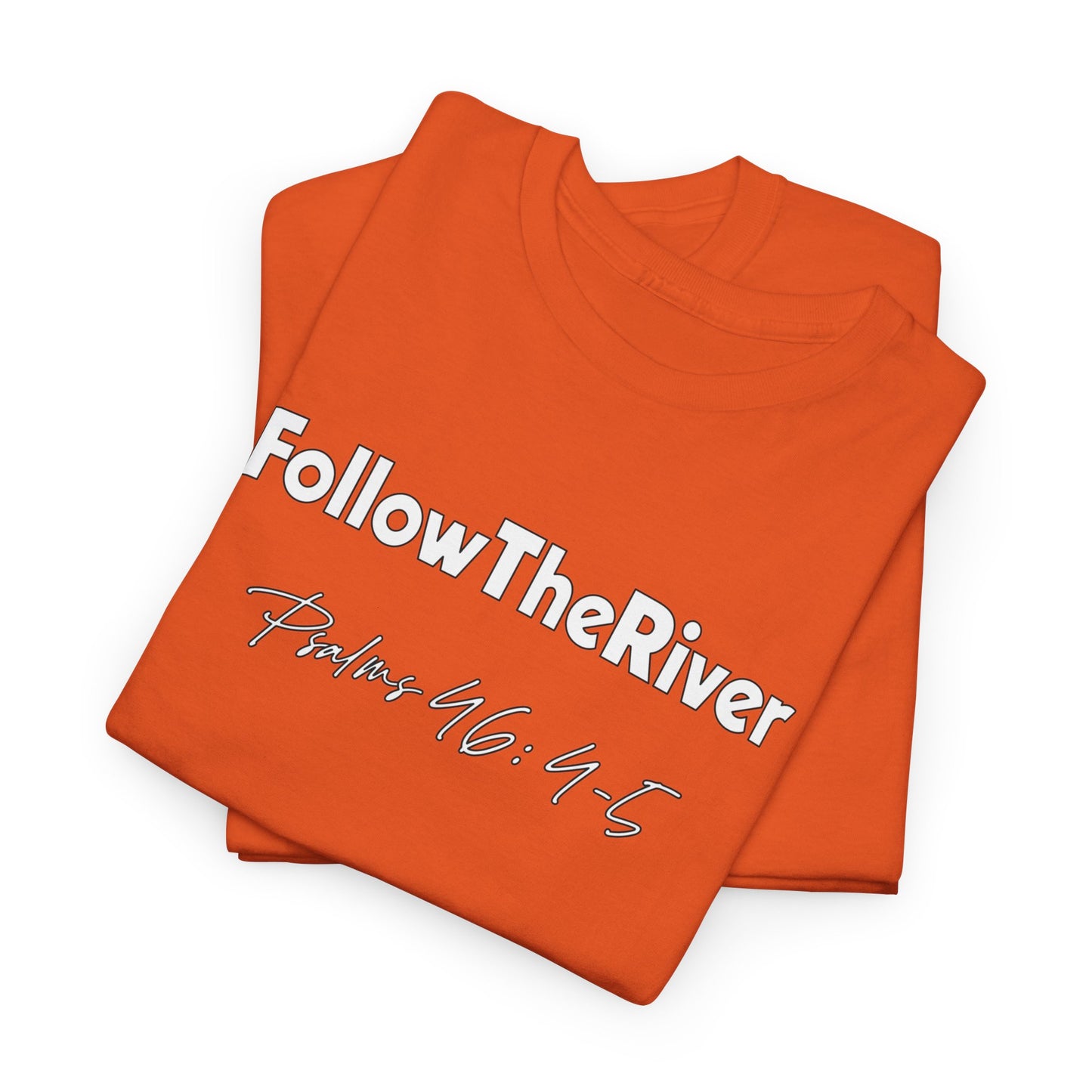 FOLLOW THE RIVER T-SHIRT- WHITE LETTERS