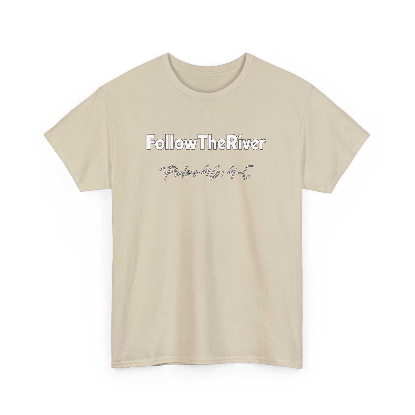 FOLLOW THE RIVER T-SHIRT- WHITE LETTERS