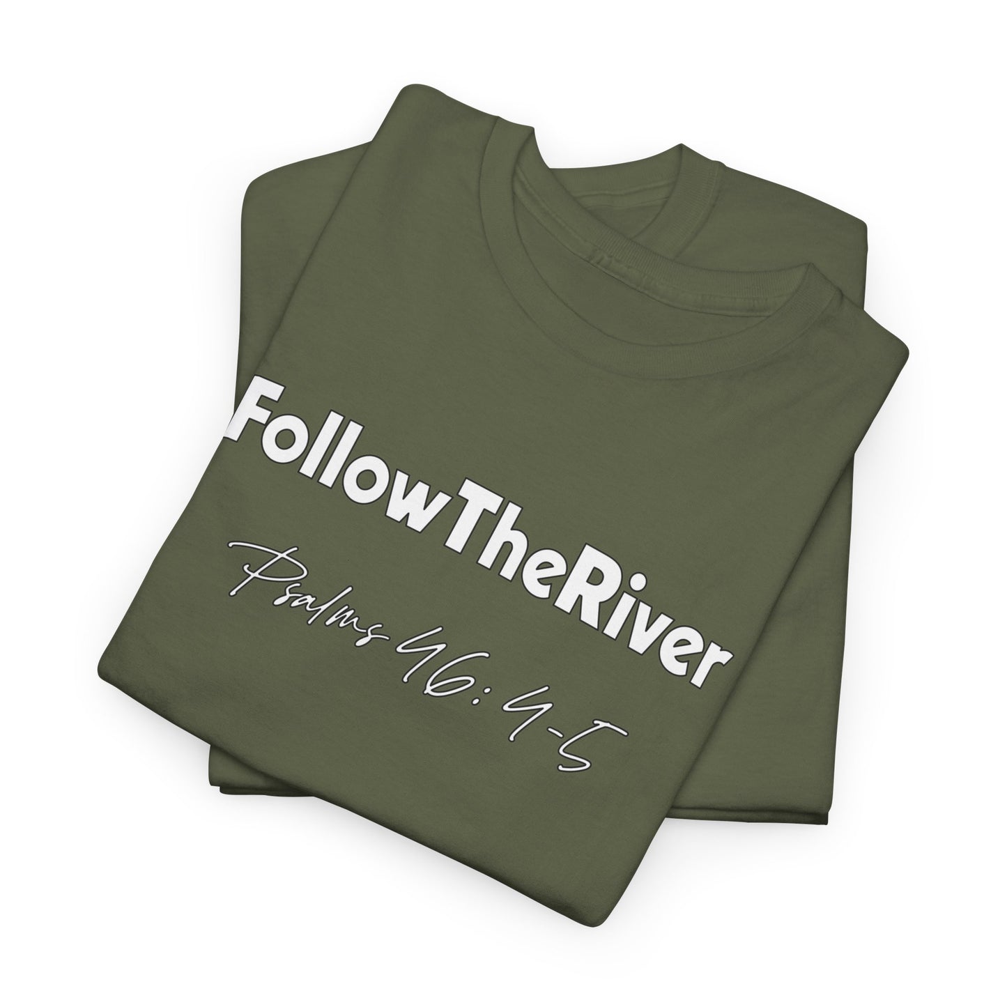 FOLLOW THE RIVER T-SHIRT- WHITE LETTERS