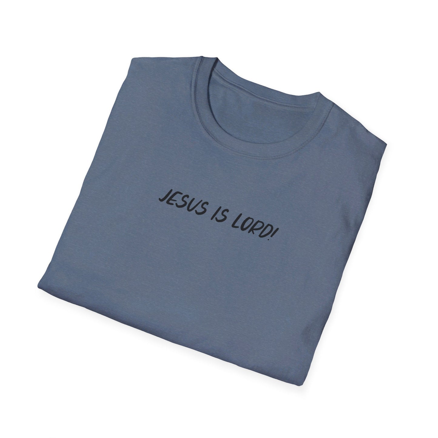 JESUS IS LORD- SMALL BLACK LETTERS Unisex Softstyle T-Shirt